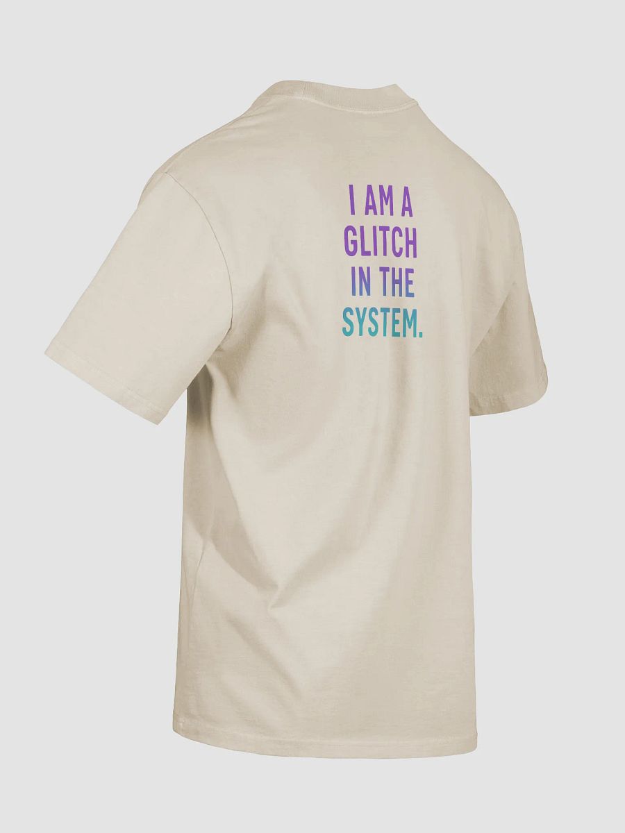 I AM A GLITCH IN THE SYSTEM TEE — Core Edition product image (8)