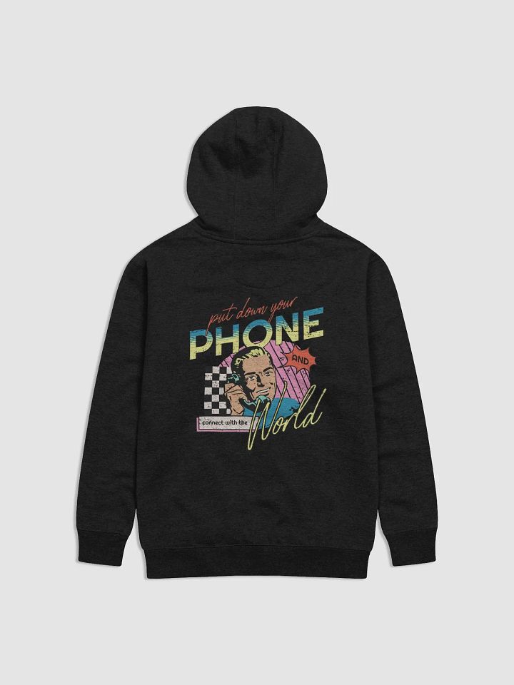 Put Down Your Phone, Connect with the World: Hoodie product image (1)