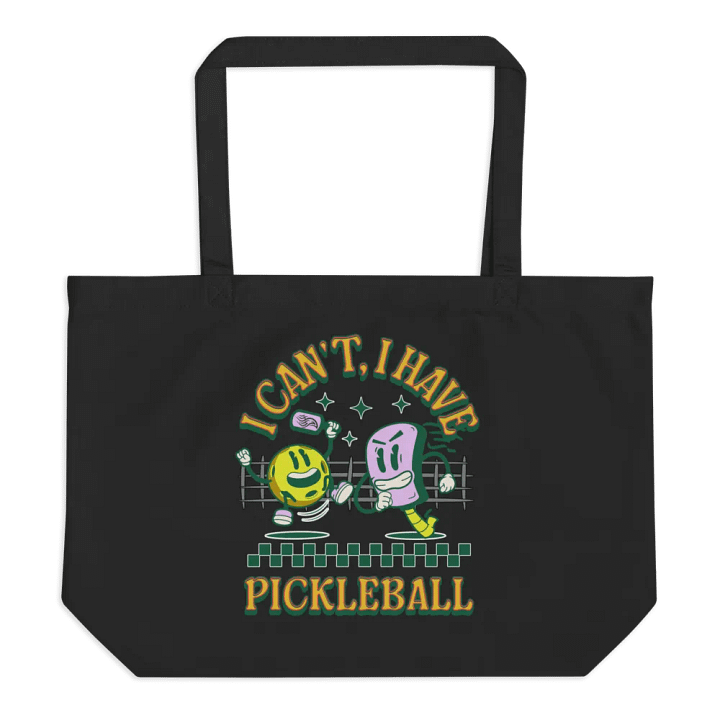 I Cant I Have Pickleball Fun Organic Tote Bag product image (1)