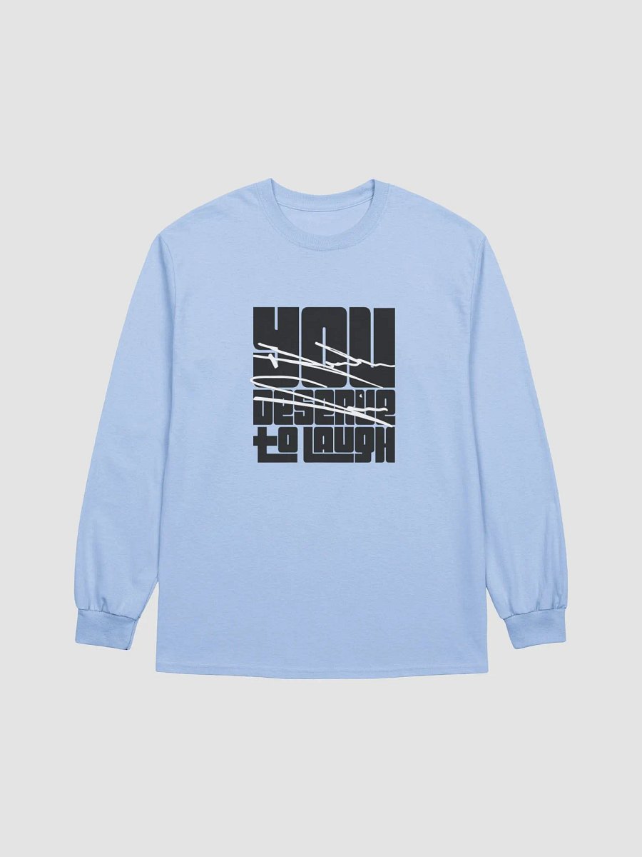 You Deserve To Laugh Long Sleeve Tee product image (1)