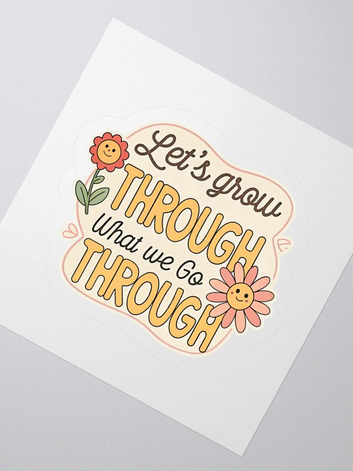 Grow Through Kiss Cut Sticker product image (6)