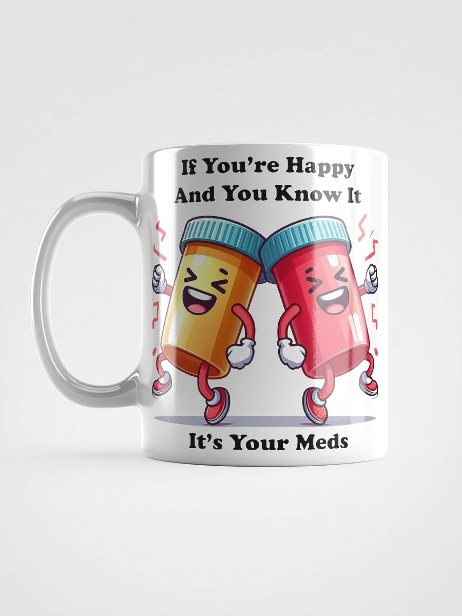 "If You're Happy And You Know It.." #Humorous Glossy White Mug product image (16)