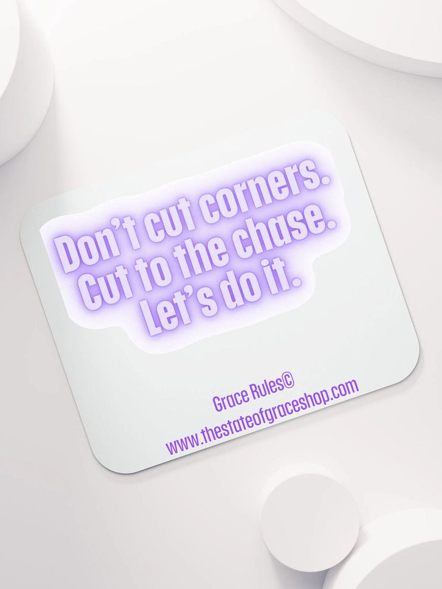 FUNNY DESK MATS 4 U “Don’t cut corners. Cut to the chase. Let’s do it” product image (7)