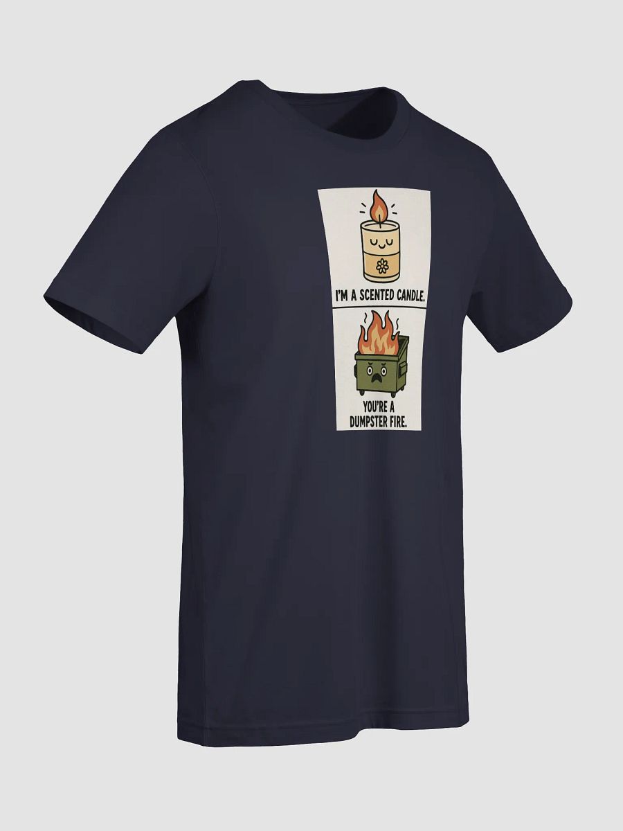 I'm a Scented Candle You're A Dumpster Fire Tee product image (34)
