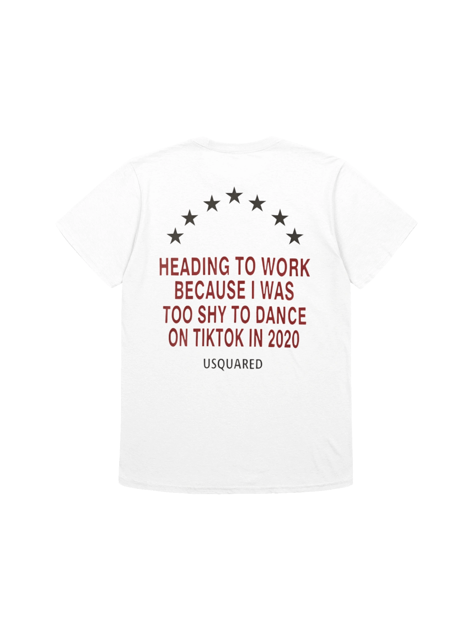 Heading to Work Because I Was Too Shy to Dance on TikTok in 2020 T-Shirt product image (1)