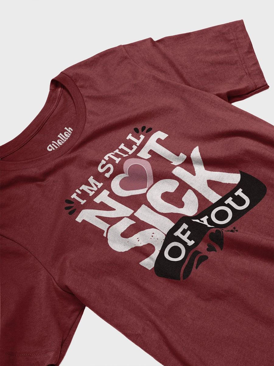 I'm Still Not Sick of You - Valentine's Day T-Shirt for Couples Who Love a Laugh product image (4)