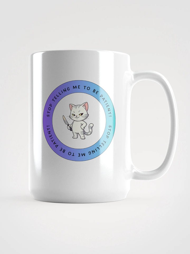 Stop Telling Us To Be Patient Mug product image (1)