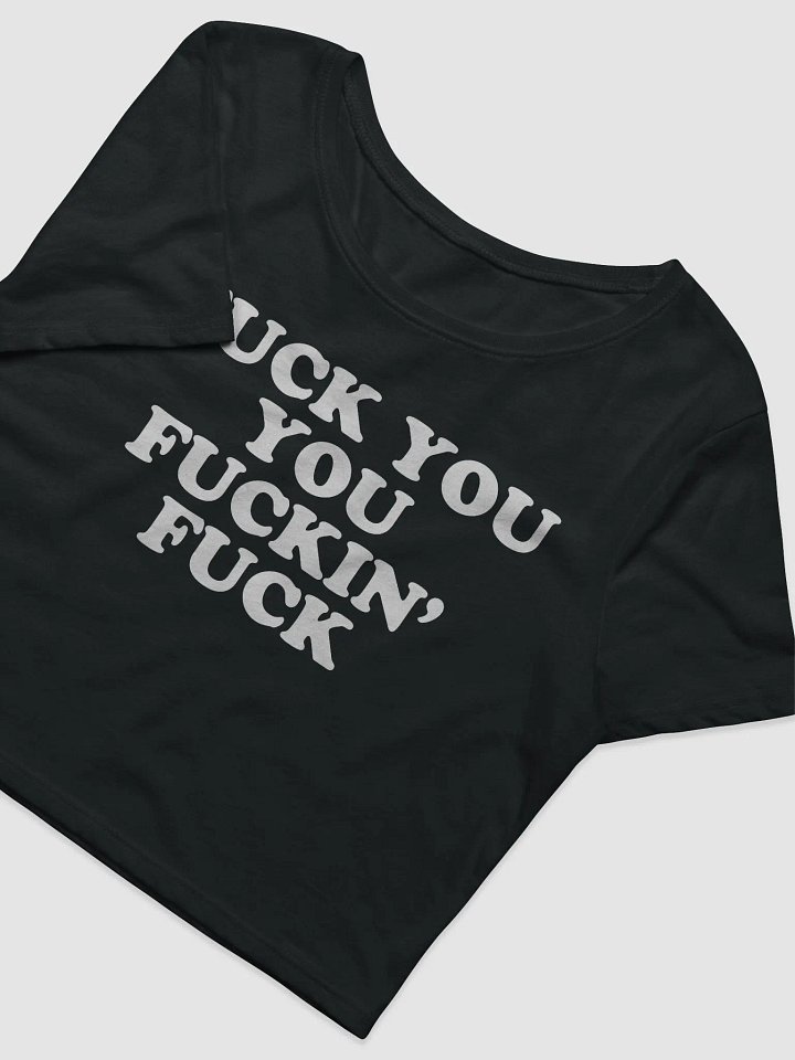 FUCK YOU YOU FUCKIN' FUCK Crop Top product image (2)
