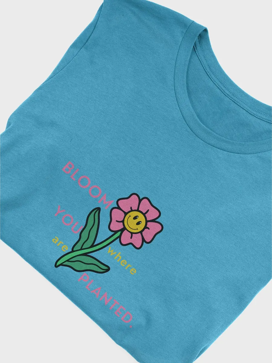 BLOOM where YOU are PLANTED T-Shirt product image (53)
