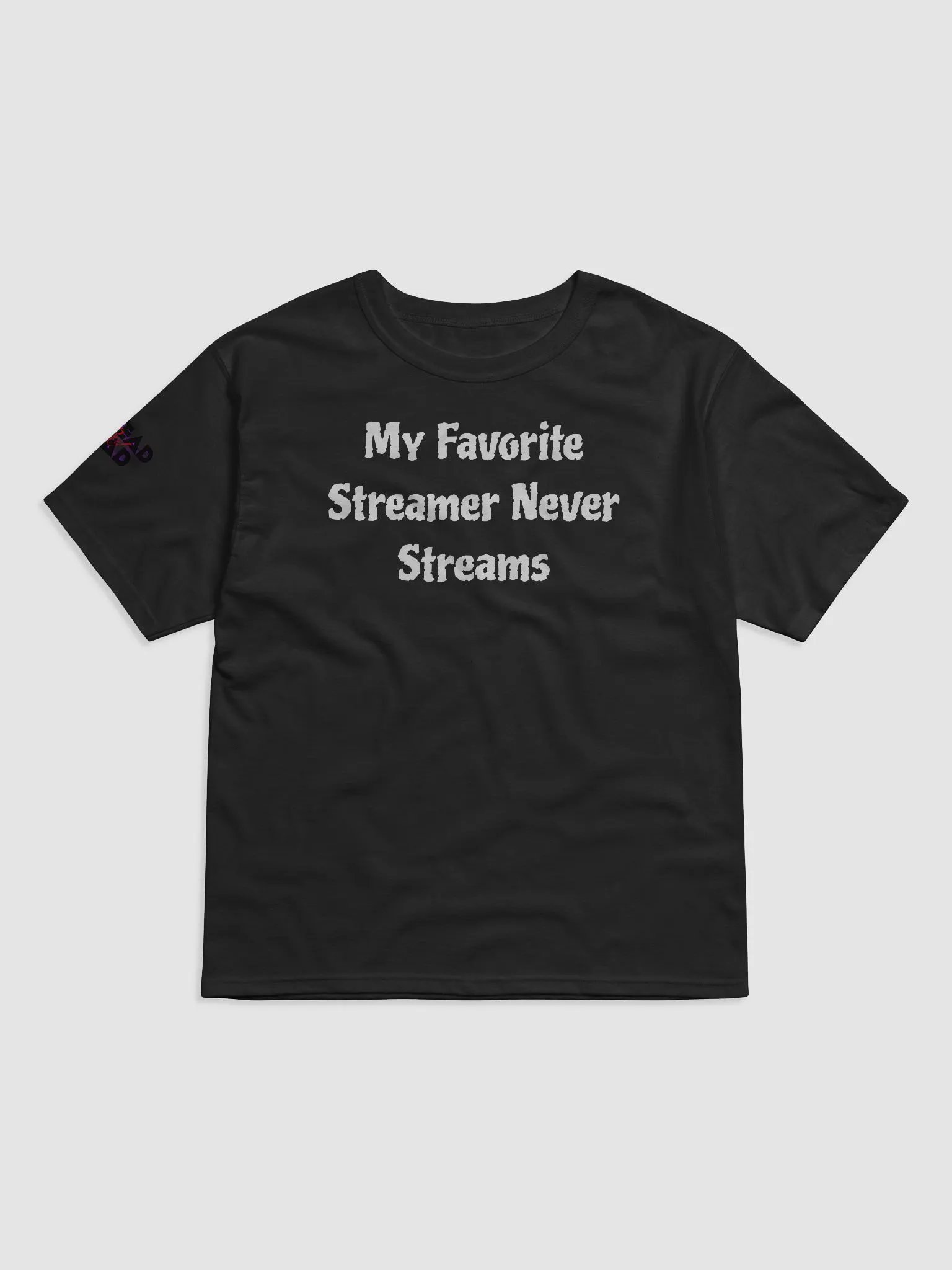 Streamer Never Streams T-Shirt product image (1)