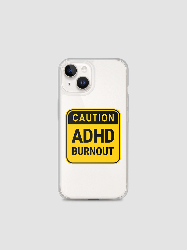 CAUTION: ADHD BURNOUT Clear Case for iPhone® product image (1)