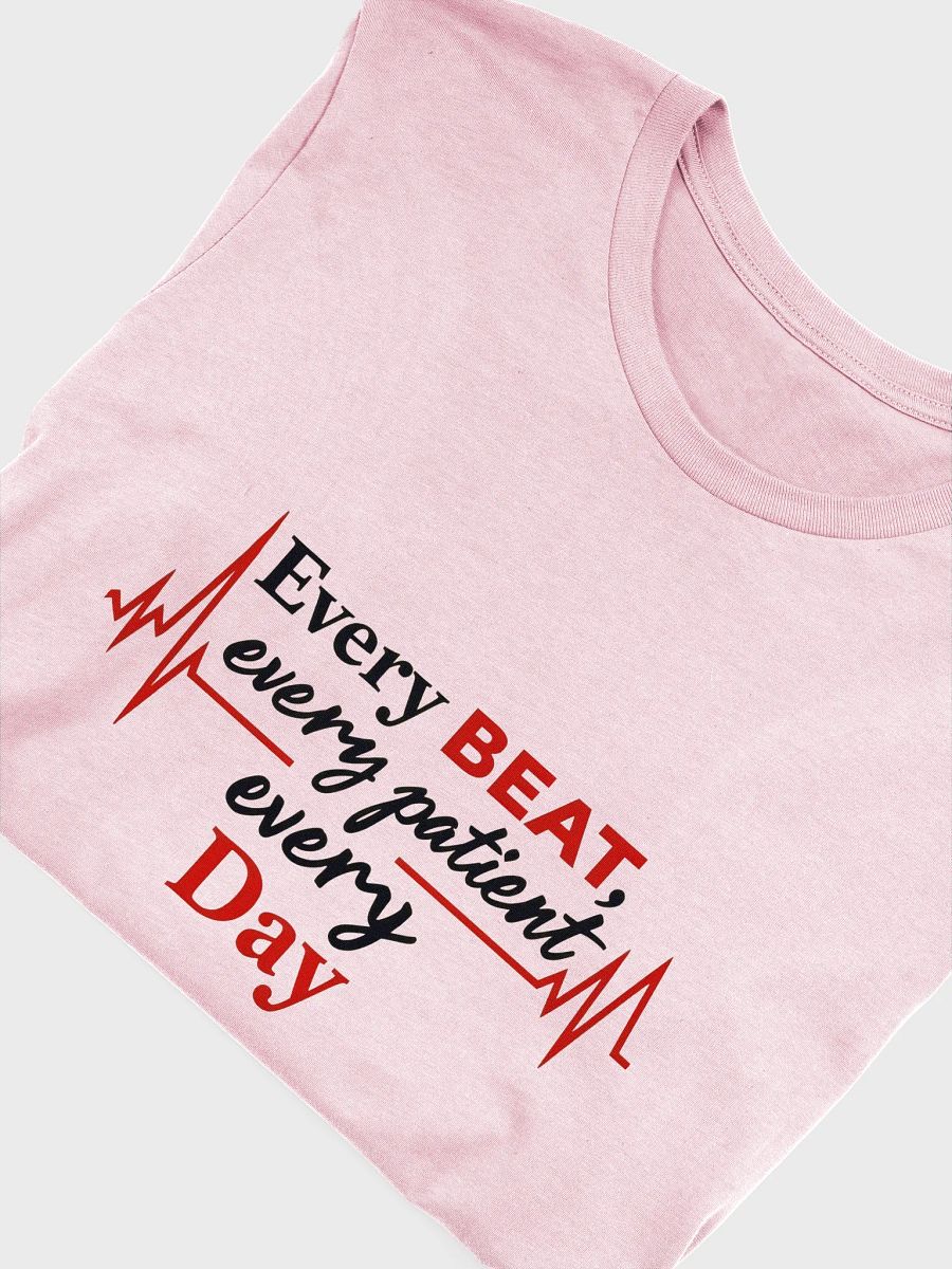 Every Beat, Every patient, Every Day T-Shirt product image (45)
