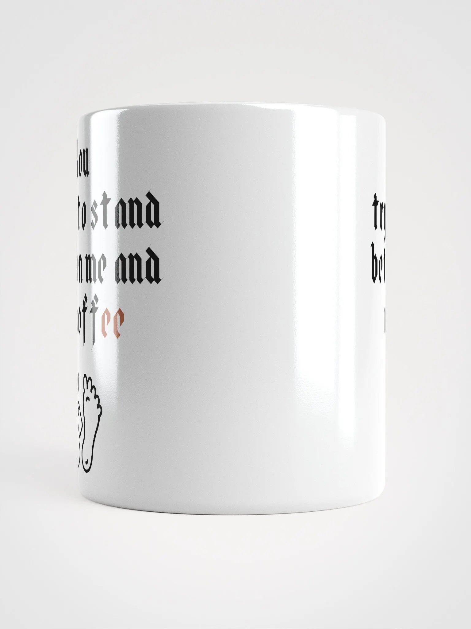 You trying to stand between me and my coffee White Glossy Mug product image (15)