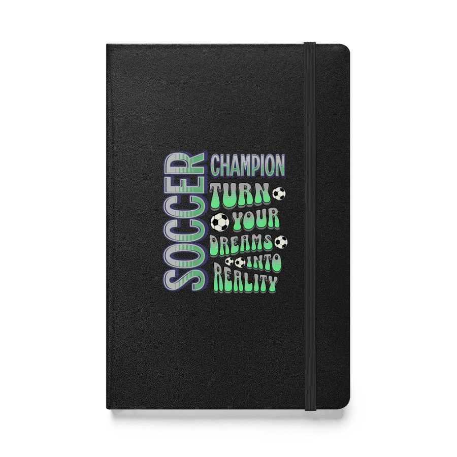 Soccer Champion Turn Your Dreams Into Reality Hardcover Notebook product image (1)