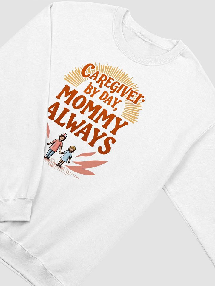 Mommy Always Caregiver Sweatshirt product image (10)