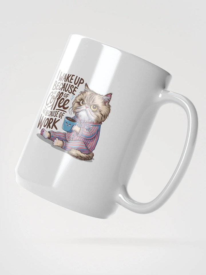 I wake Up Because - Mug product image (2)