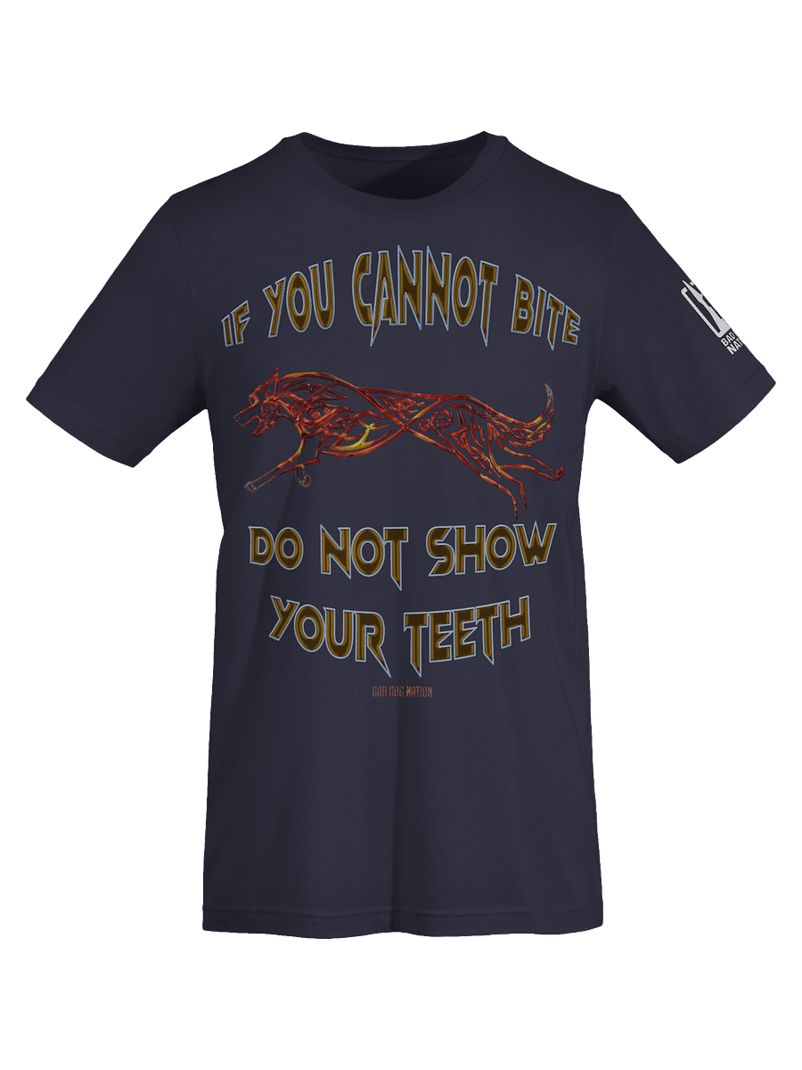 If You Cannot Bite, Do Not Show Your Teeth - PREMIUM ADULT UNISEX T-SHIRT ***NEW LARGER PRINT product image (19)