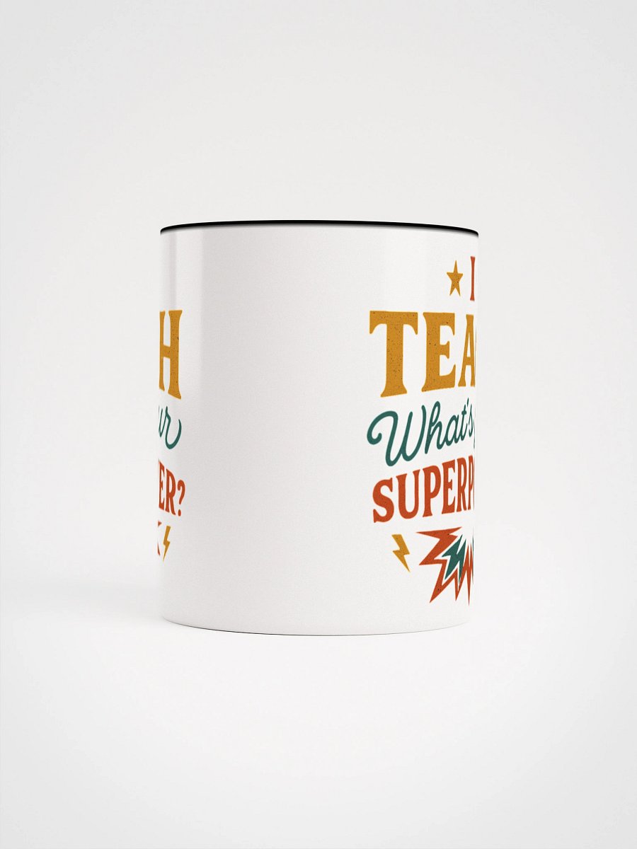 I Teach What’s Your Superpower Mug – Super Teacher Coffee Cup product image (63)