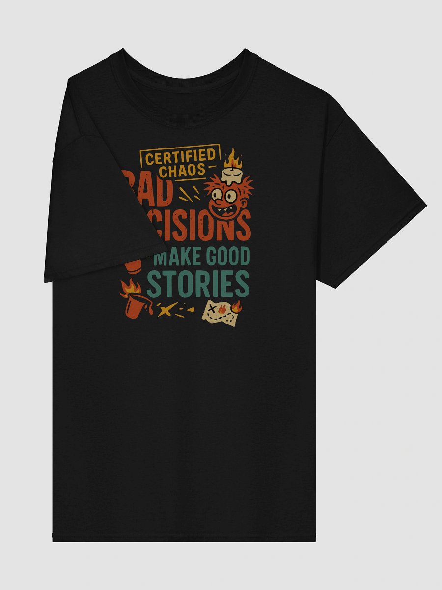 Certified Chaos T-Shirt – Bad Decisions, Good Stories, Great Tee product image (76)