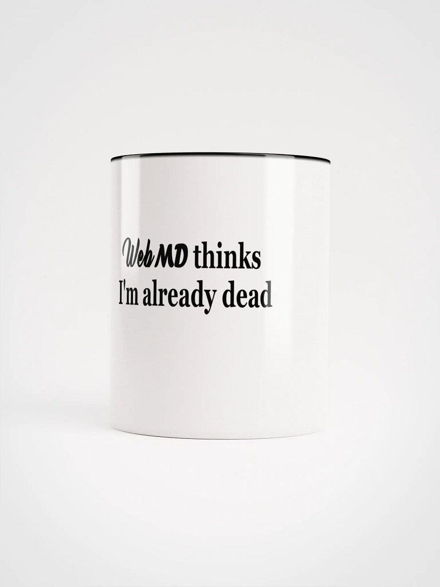 WebMD Thinks I'm Already Dead Ceramic Mug product image (67)