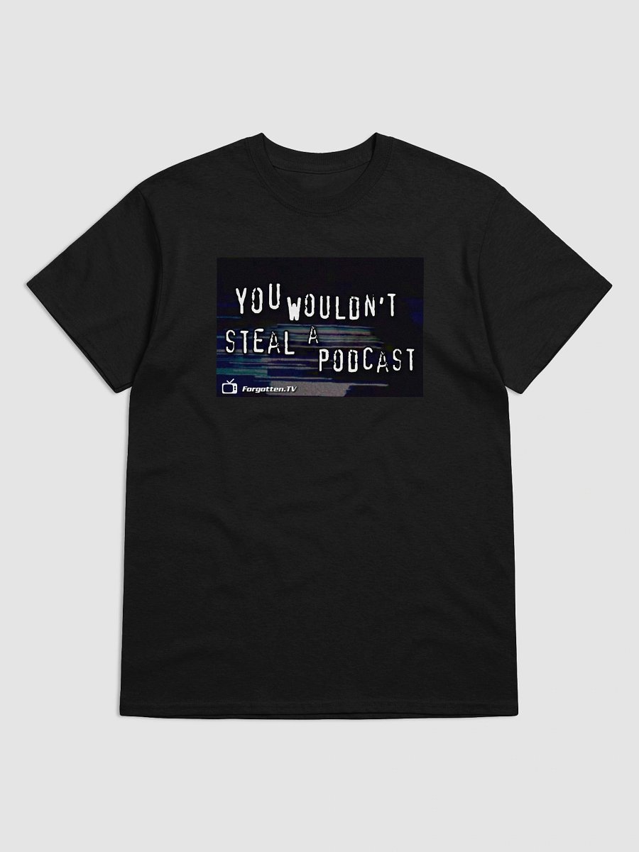 You Wouldn't Steal a Podcast T-shirt product image (65)