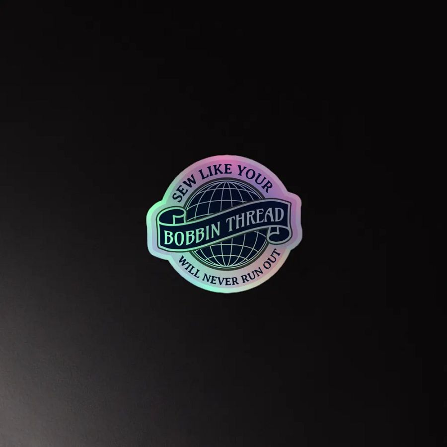 Sew Like Your Bobbin Thread Will Never Run Out Holographic Sticker product image (2)