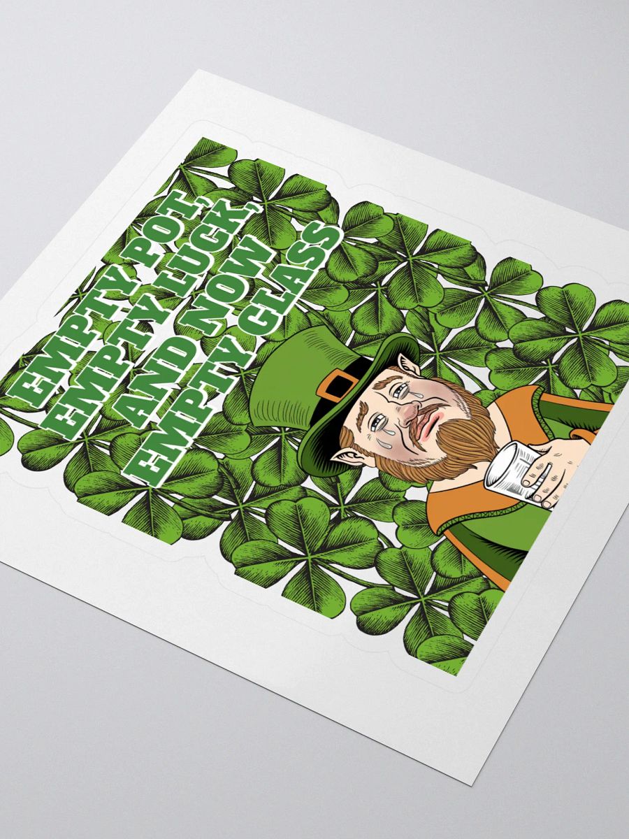 Empty Pot, Empty Luck, And Now Empty Glass - St. Patrick's Day Sticker product image (3)