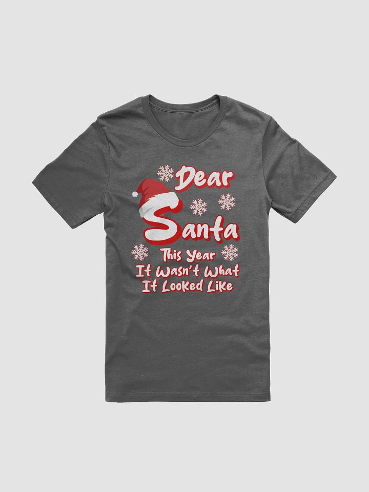 Dear Santa, This Year It Wasn't What It Looked Like T-shirt product image (3)