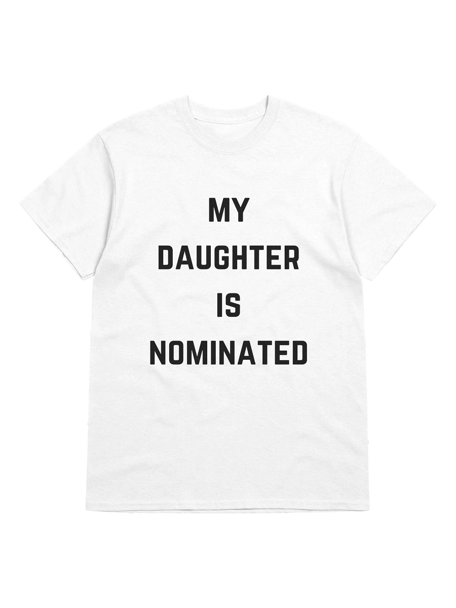 My Daughter is Nominated Tee (White) product image (1)