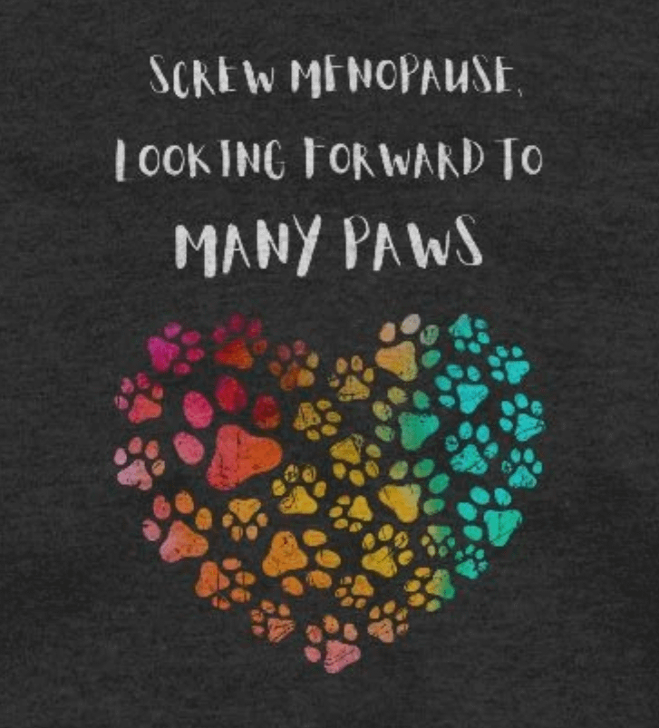 Screw menopause looking forward to many paws, heart, funny pun, cute joke, women TShirt product image (2)