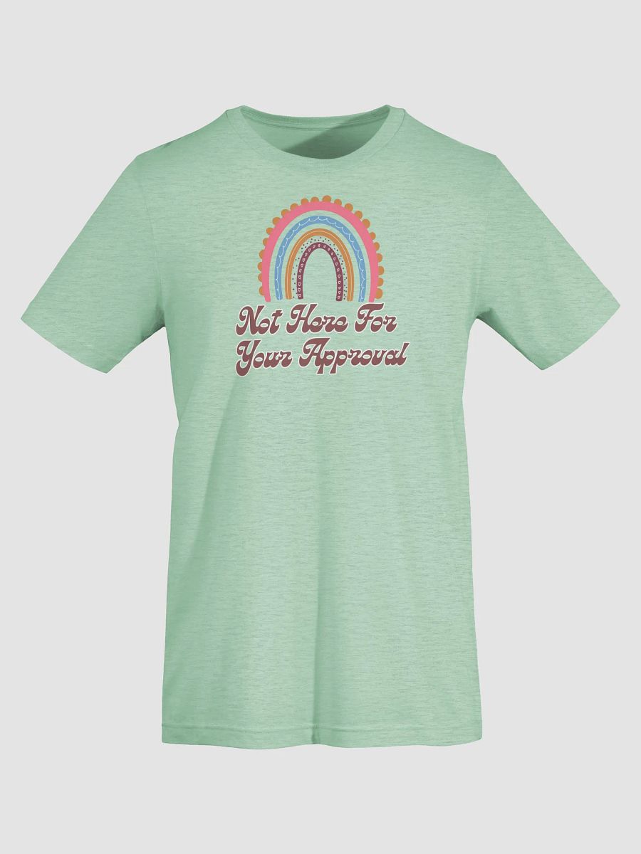 Not Here For Your Approval T-Shirt product image (39)