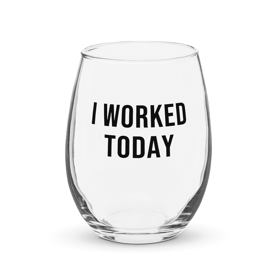 'I Worked Today' Wine Glass product image (1)