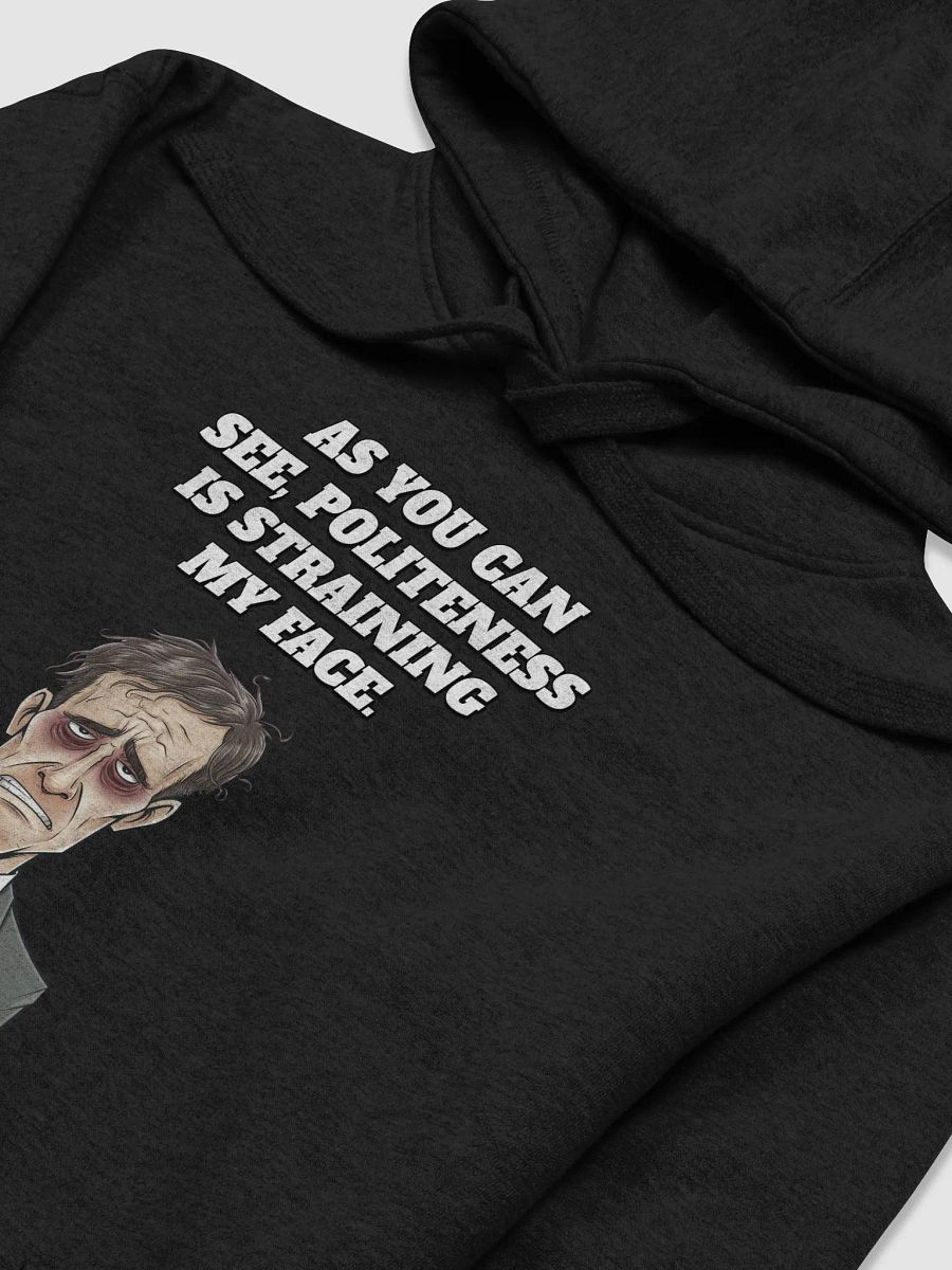 As You Can See, Politeness Is Straining My Face Funny Hoodie product image (18)
