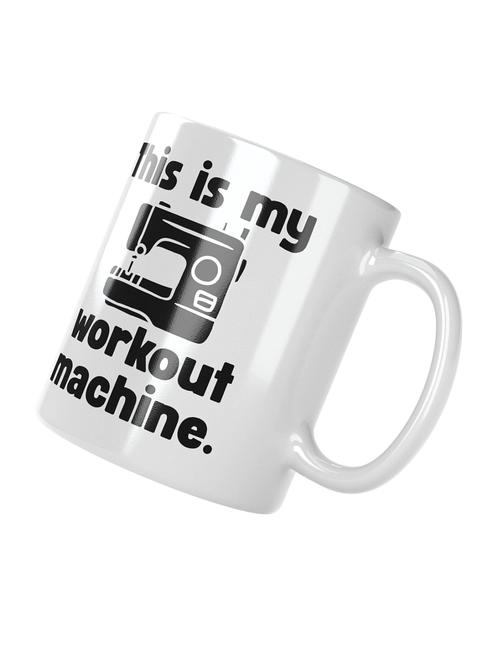 This Is My Workout Machine | Crafter's Gift - White Ceramic Mug (Black Text) product image (5)