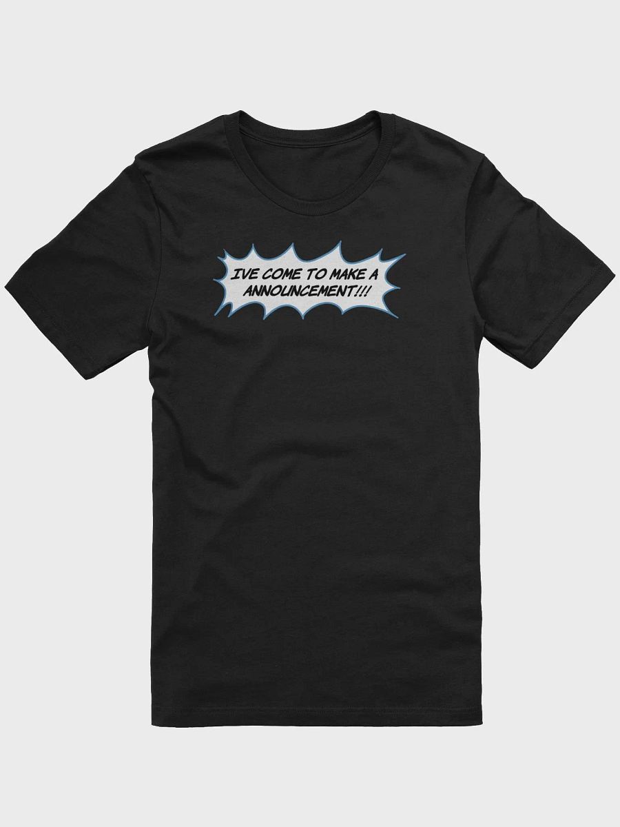 IVE COME TO MAKE A ANNOUNCEMENT (COMIC TEXT) T SHIRT product image (1)