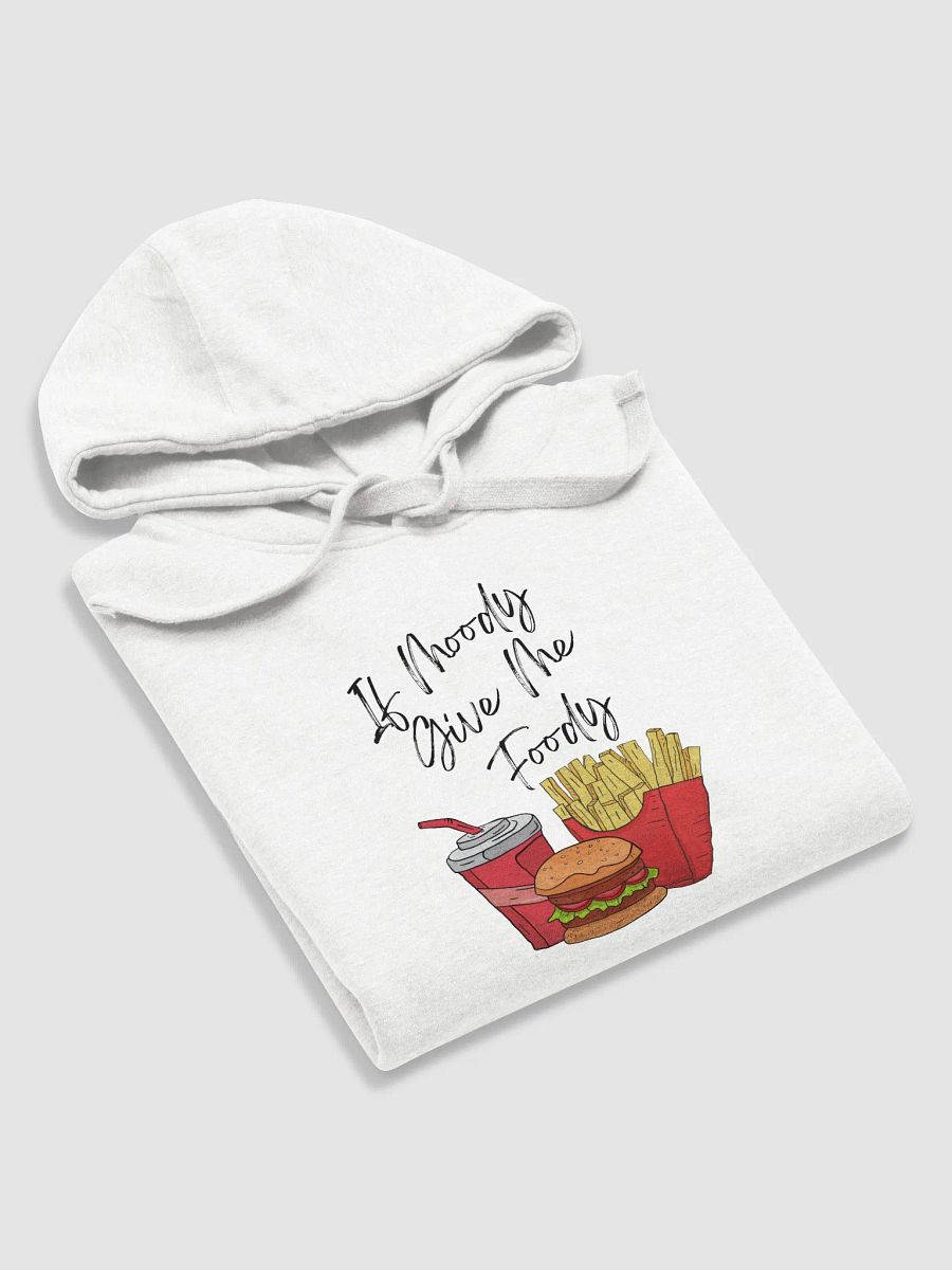 If Moody Give Me Foody Hoodie product image (19)