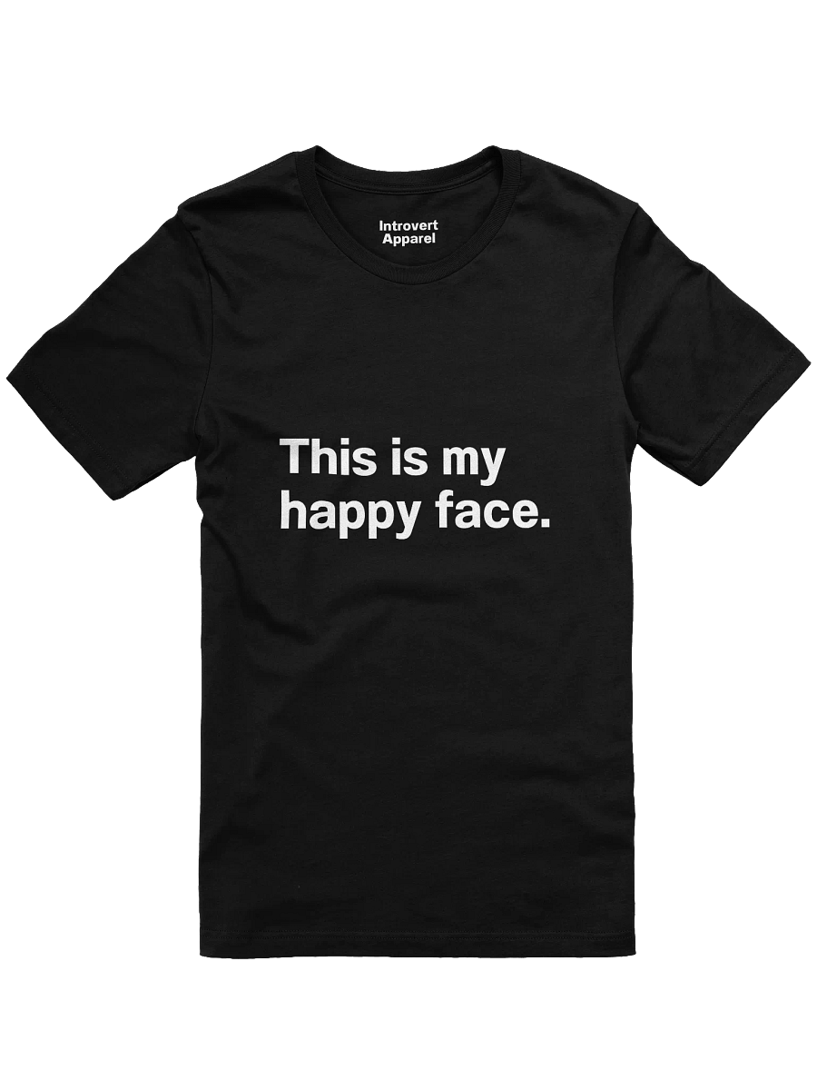 This is my happy face. Unisex T-Shirt product image (5)