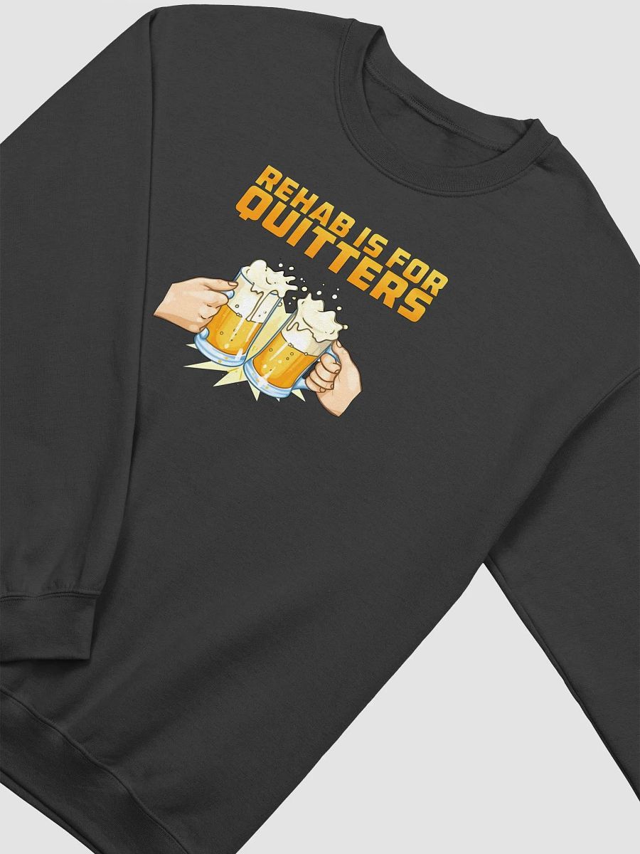 Rehab Is For Quitters Sweatshirt product image (2)