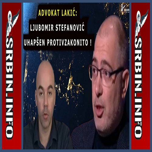 Hoće da ga ućutkaju! Advokat Ljube Slavija.info: Stefanović uhapšen i zatvoren nezakonito! Hoće...

CEO SNIMAK POGLEDAJTE NA ...