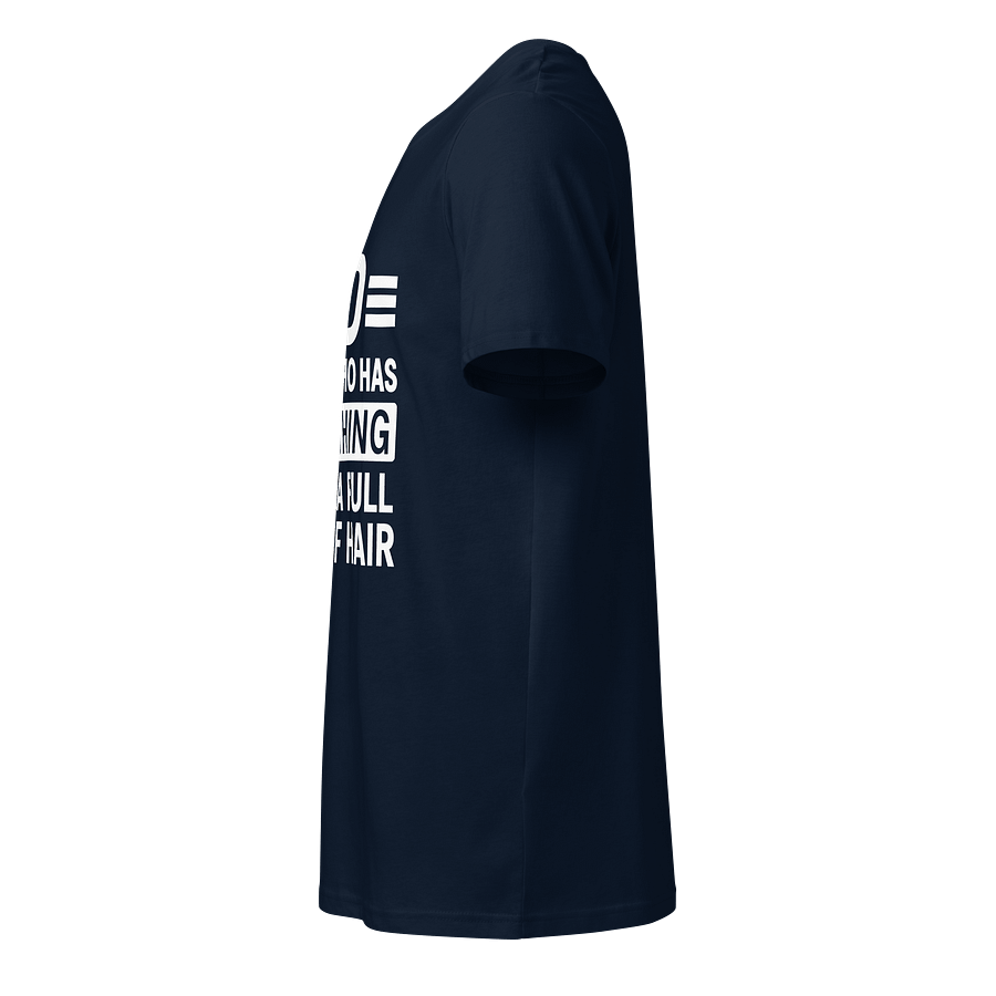 Funny Dad Shirt - The Man Who Has Everything Except Hair | Gag Gift Tee product image (15)