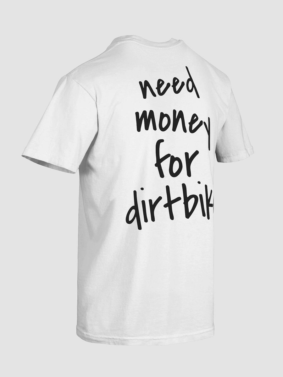 need money for dirtbike T-shirt white product image (56)