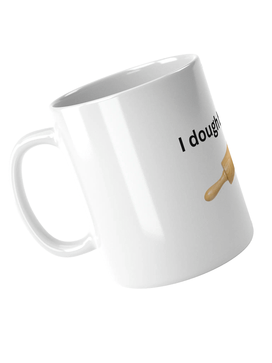 I Dough Business White Glossy Mug product image (4)