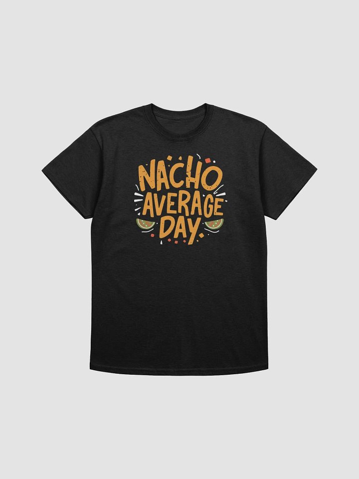 Nacho Average Day T-Shirt product image (1)