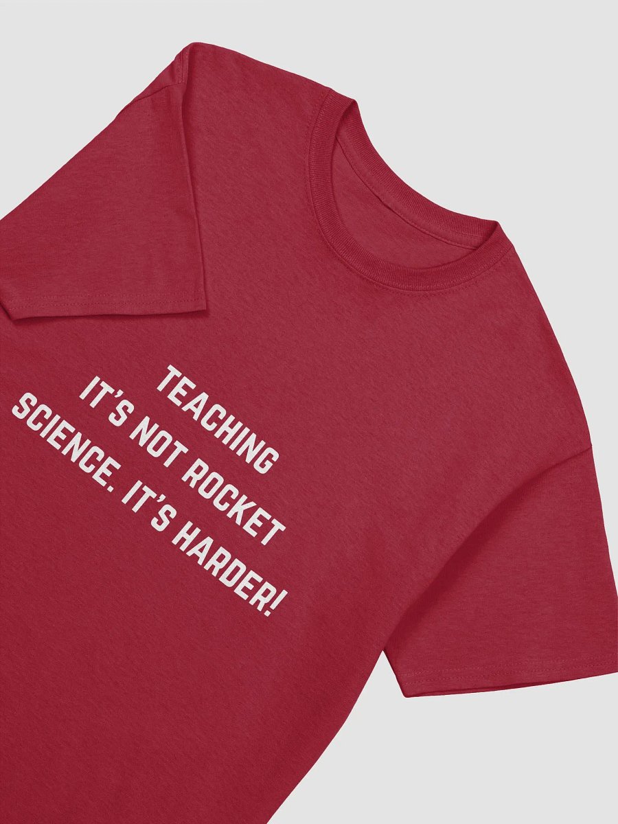 Teacher Quotes Tshirt - Teaching: It's not rocket science. It's harder! product image (9)