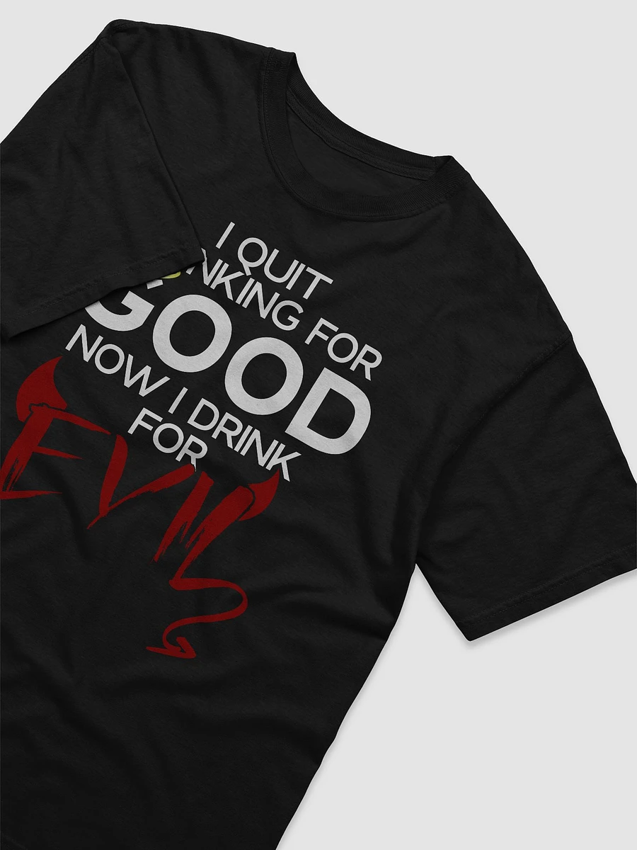 Quit Drinking Good T-Shirt product image (11)