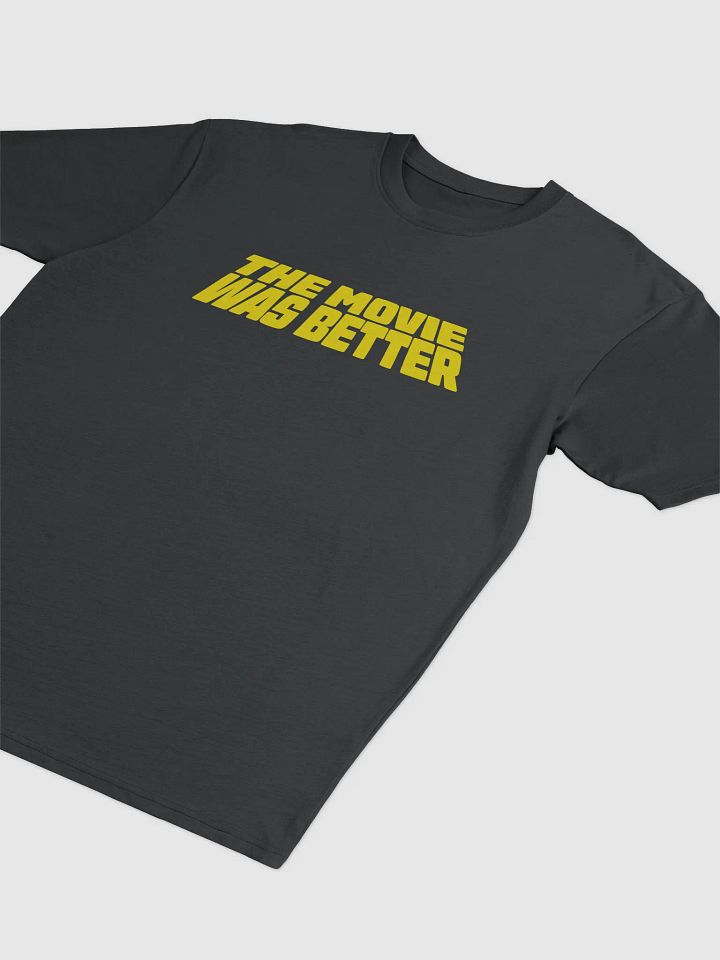 The Movie Was Better Tee product image (2)