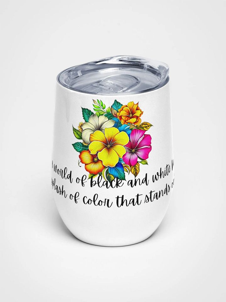In a world of black and white tumbler product image (1)