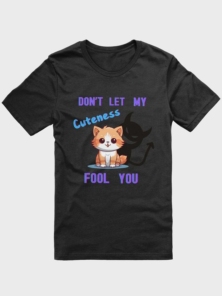 Don't Let My Cuteness Fool You product image (1)