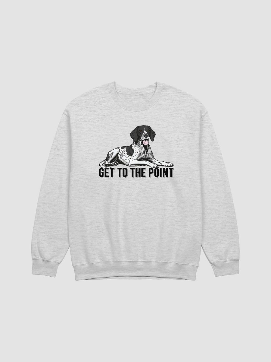 Get to the Point Sweatshirt of an English Pointer | Funny Shirt for Pointer Dog Paw-rents product image (25)