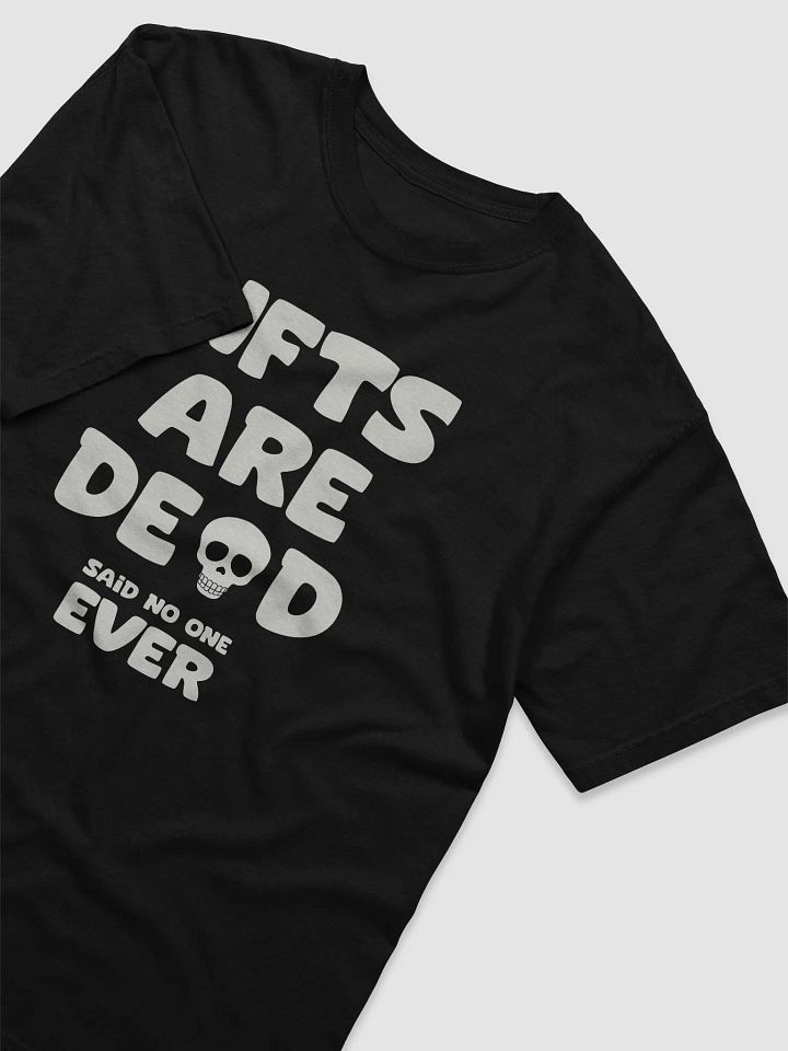NFTS ARE DEAD SAID NO ONE EVER T-SHIRT product image (2)